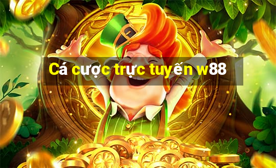 Cá cược trực tuyến w88