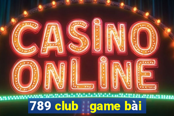 789 club   game bài