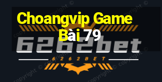 Choangvip Game Bài 79