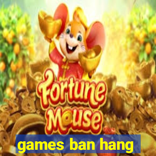 games ban hang