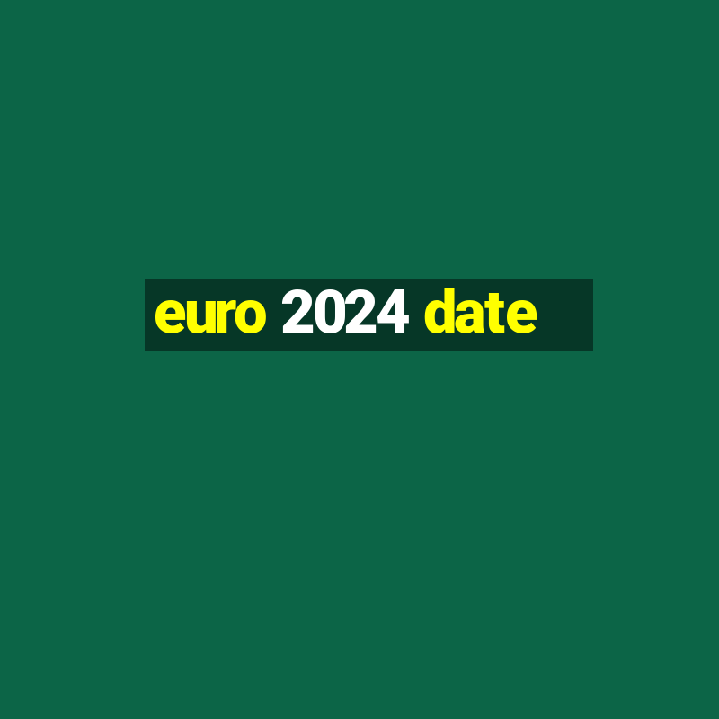 euro 2024 date