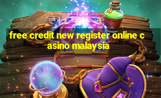 free credit new register online casino malaysia