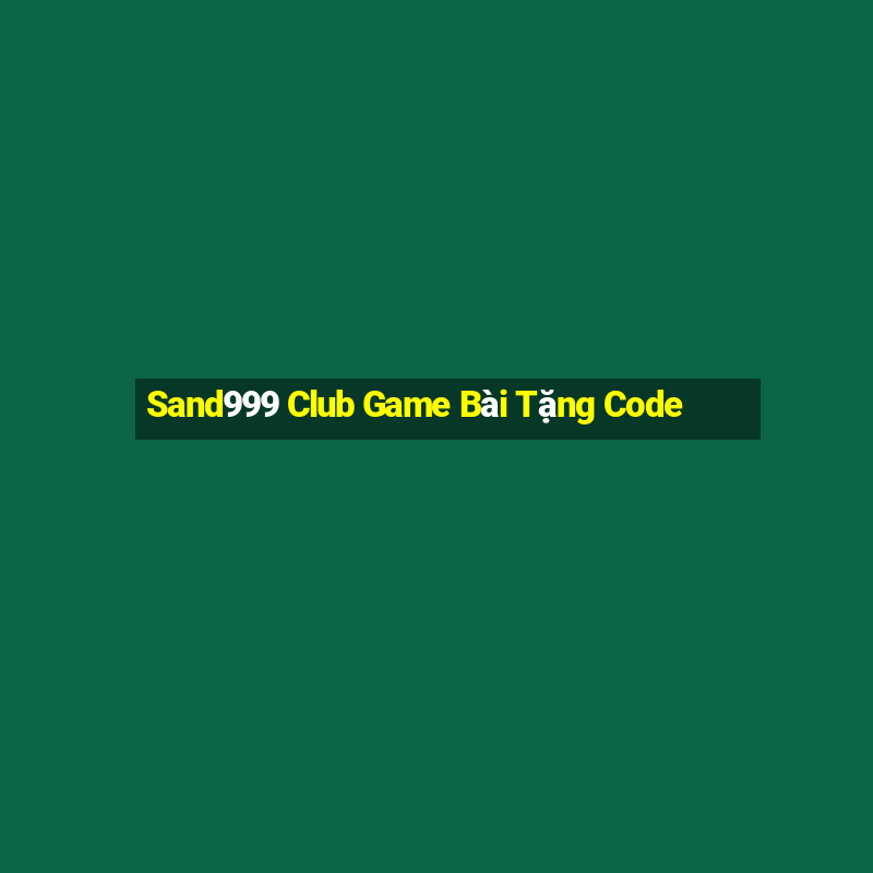 Sand999 Club Game Bài Tặng Code