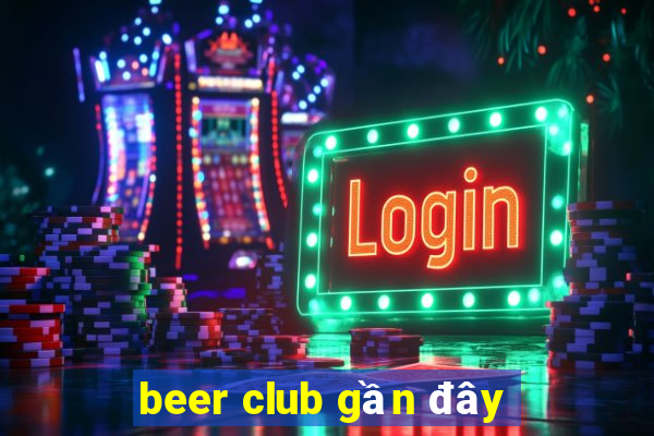 beer club gần đây