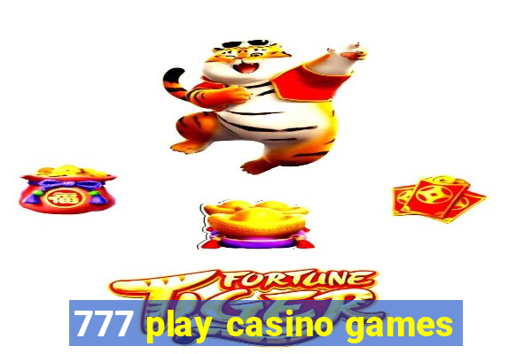 777 play casino games