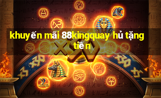 khuyến mãi 88kingquay hủ tặng tiền