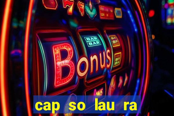 cap so lau ra nhat mien nam