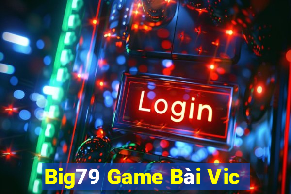 Big79 Game Bài Vic