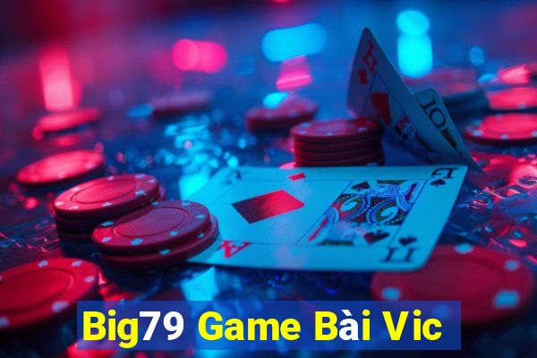 Big79 Game Bài Vic