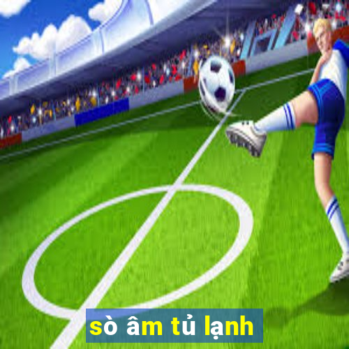 sò âm tủ lạnh