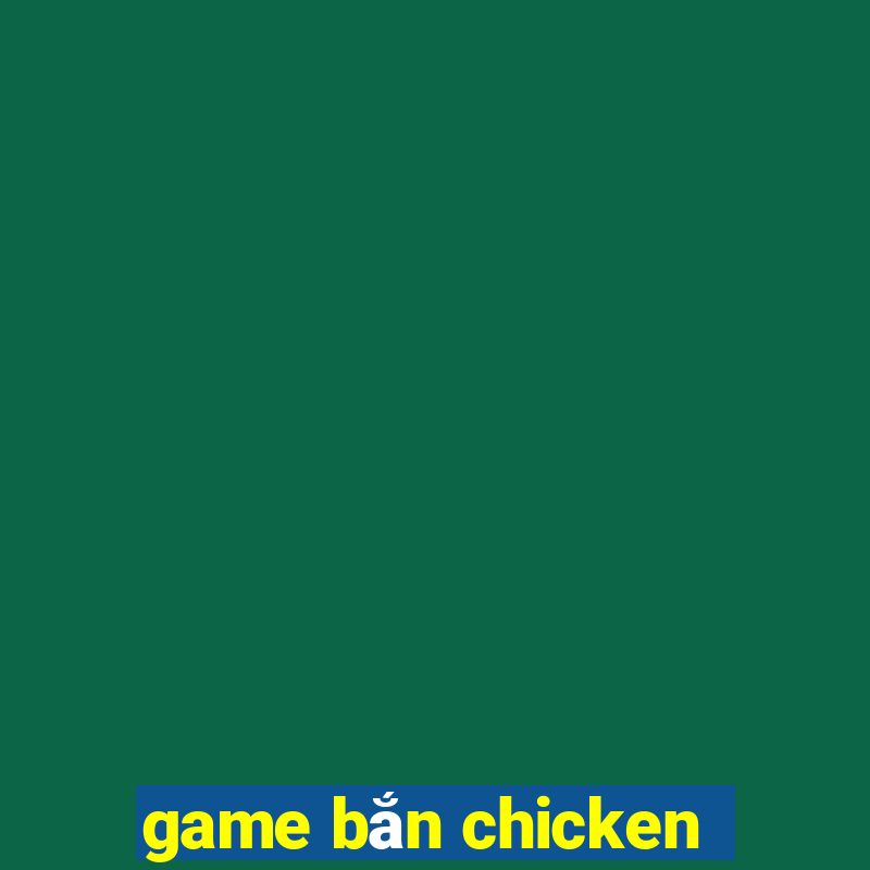 game bắn chicken