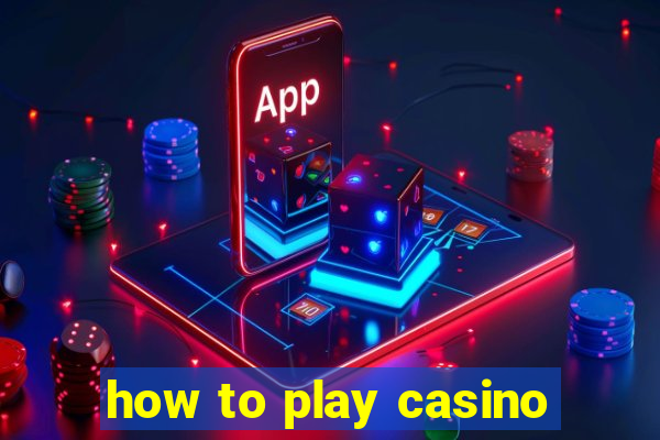 how to play casino