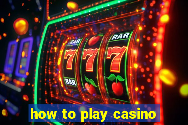 how to play casino