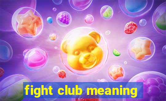 fight club meaning