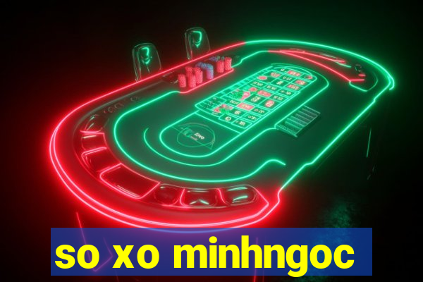 so xo minhngoc