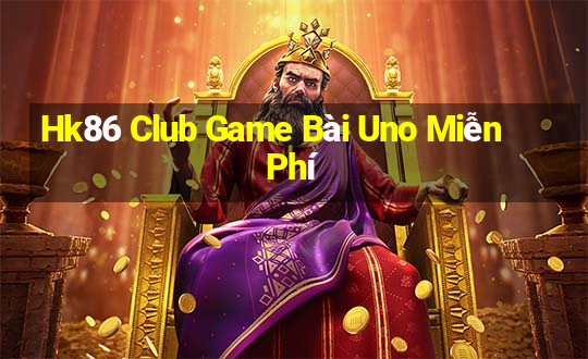 Hk86 Club Game Bài Uno Miễn Phí