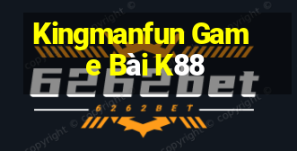 Kingmanfun Game Bài K88