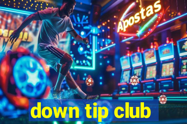 down tip club