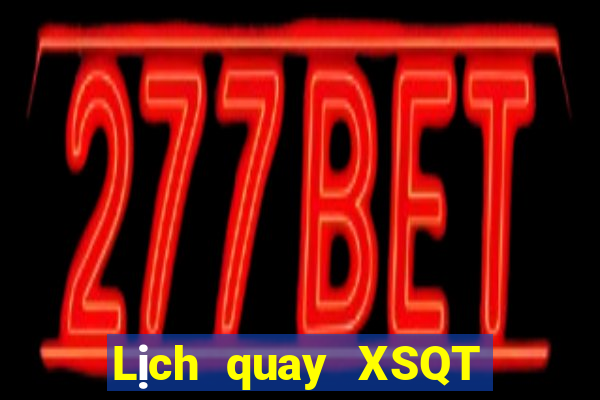 Lịch quay XSQT Thứ 6