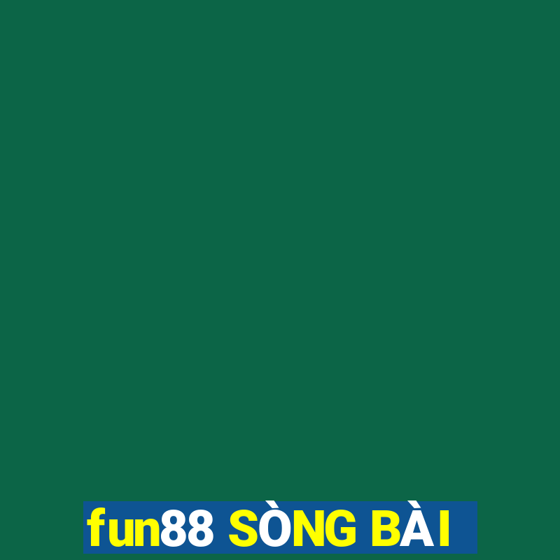 fun88 SÒNG BÀI