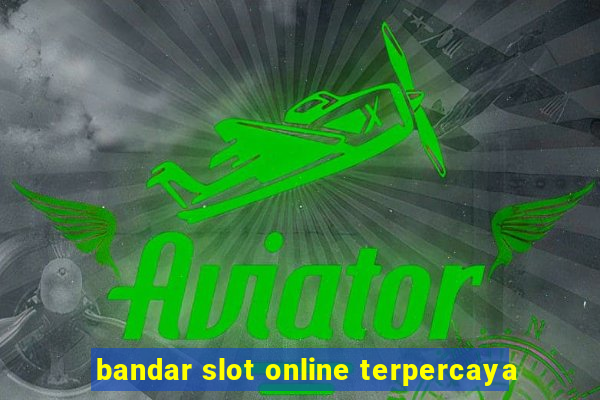 bandar slot online terpercaya