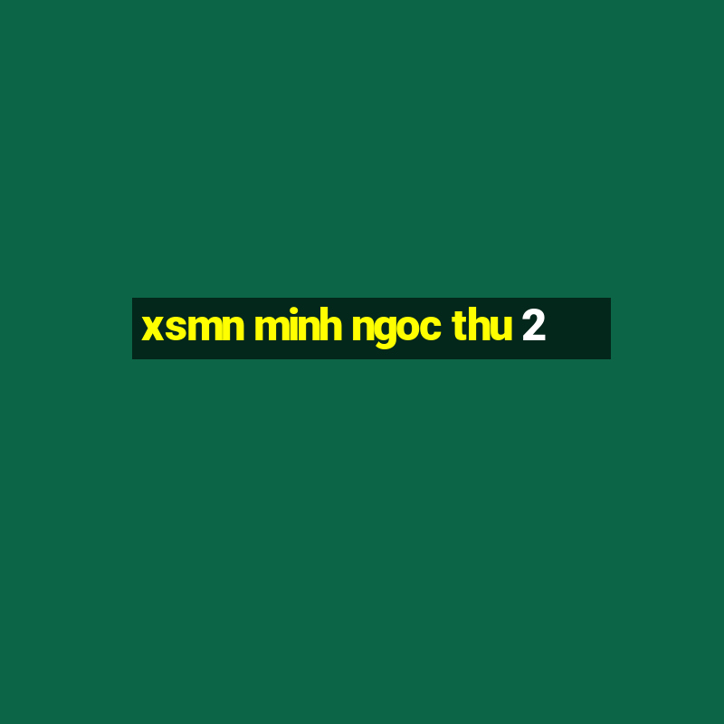 xsmn minh ngoc thu 2