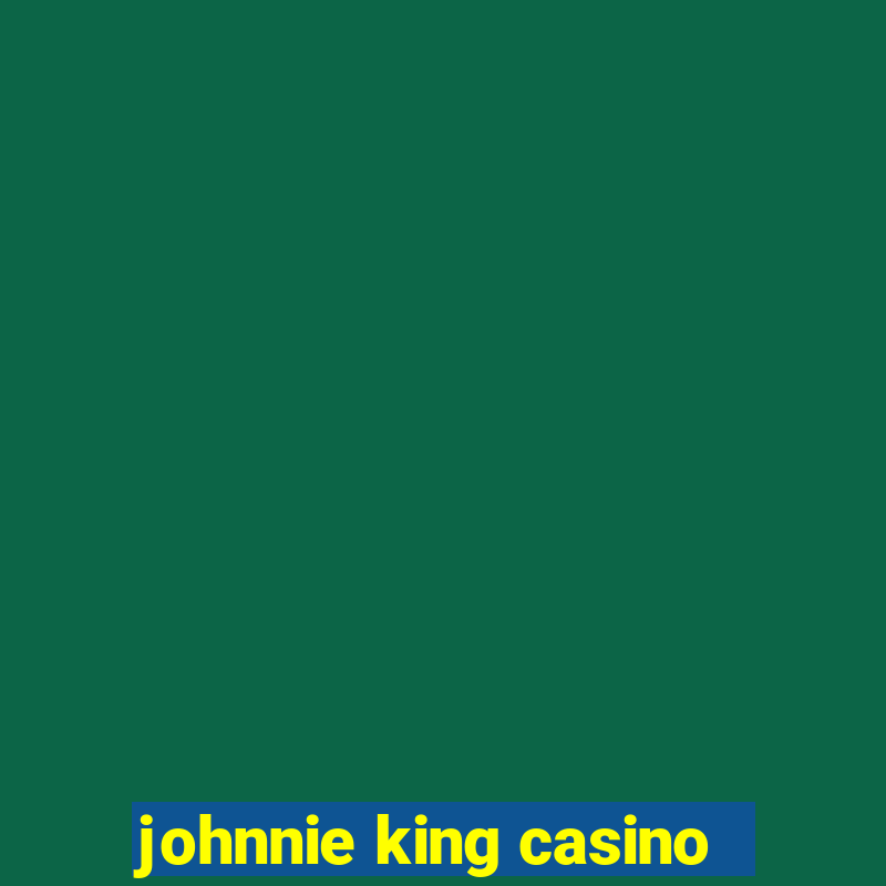 johnnie king casino