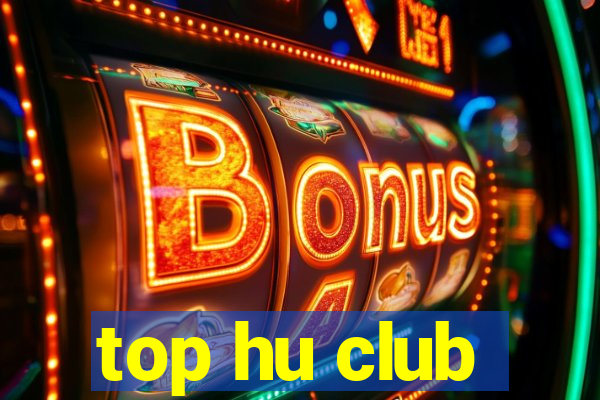 top hu club