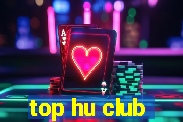 top hu club