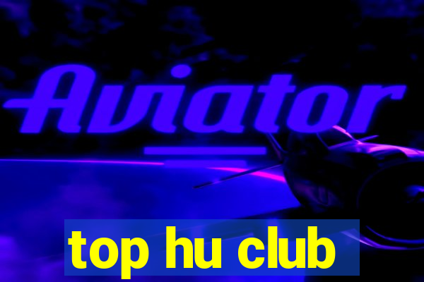 top hu club