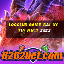 Locclub Game Bài Uy Tín Nhất 2022