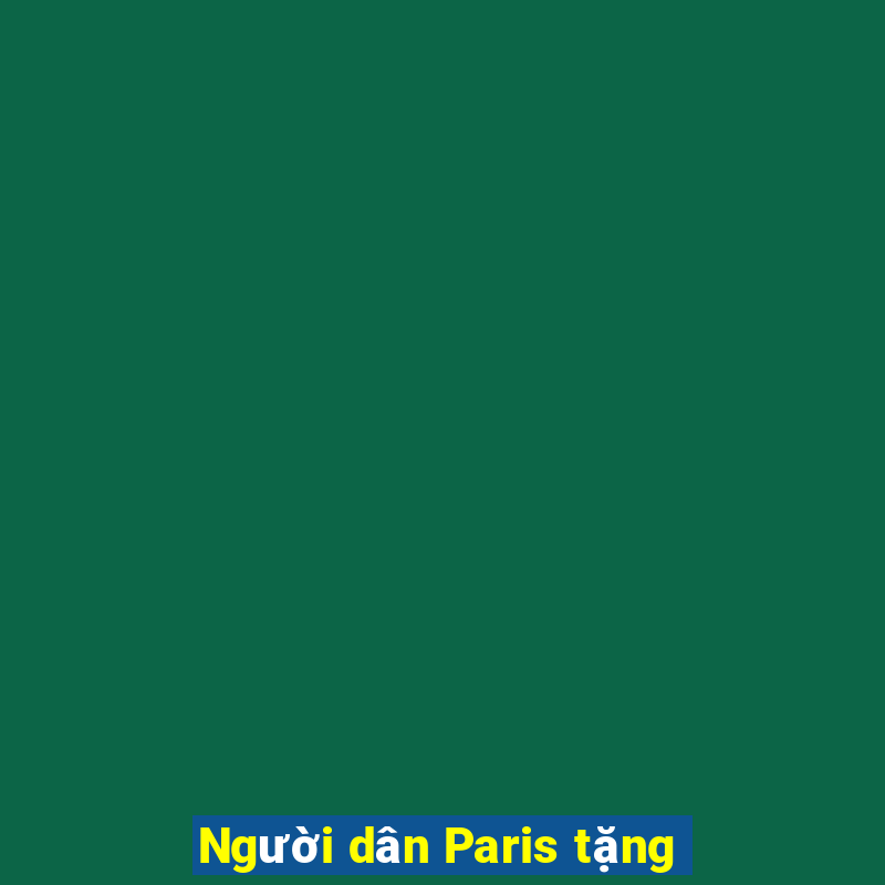 Người dân Paris tặng