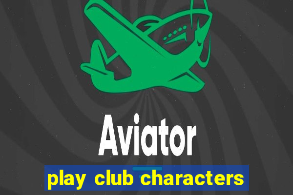 play club characters