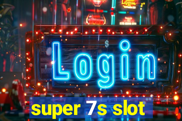 super 7s slot