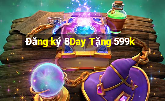 Đăng ký 8Day Tặng 599k