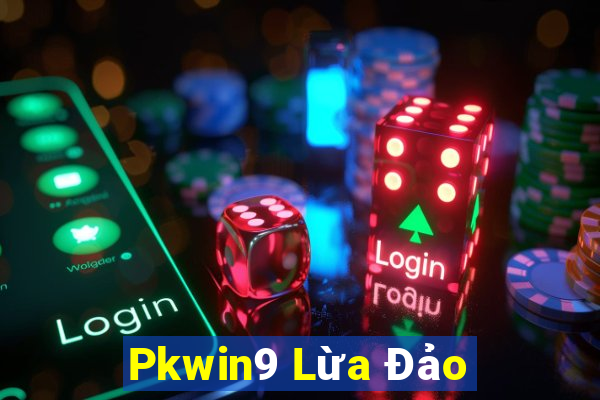 Pkwin9 Lừa Đảo