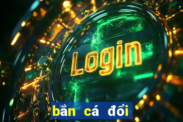 bắn cá đổi thẻ cào online rong vang