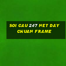 soi cau 247 net day chuan frame