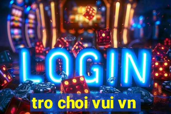 tro choi vui vn