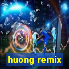 huong remix