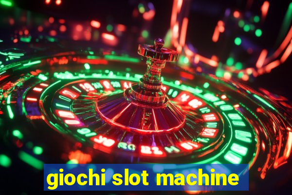 giochi slot machine