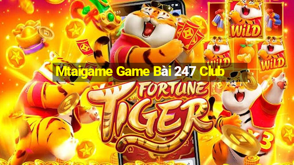 Mtaigame Game Bài 247 Club