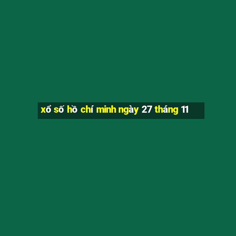 xổ số hồ chí minh ngày 27 tháng 11