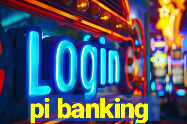 pi banking