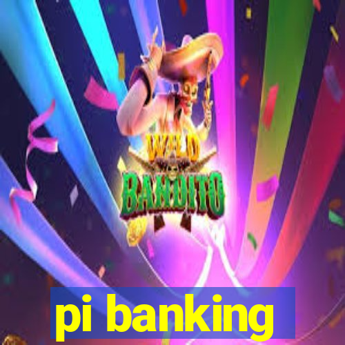 pi banking