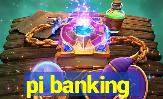 pi banking