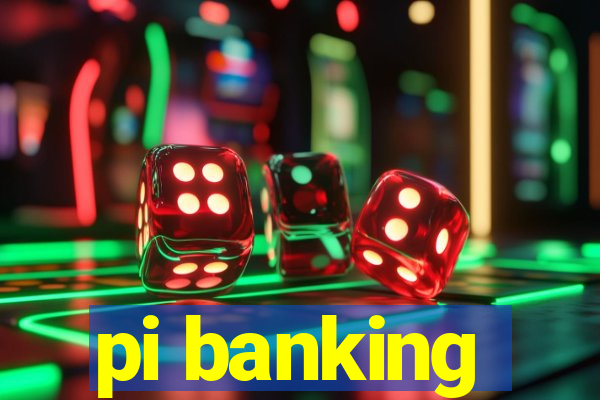 pi banking