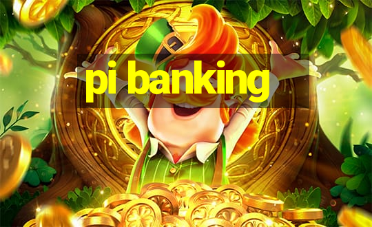 pi banking