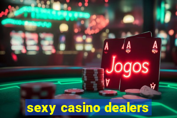 sexy casino dealers