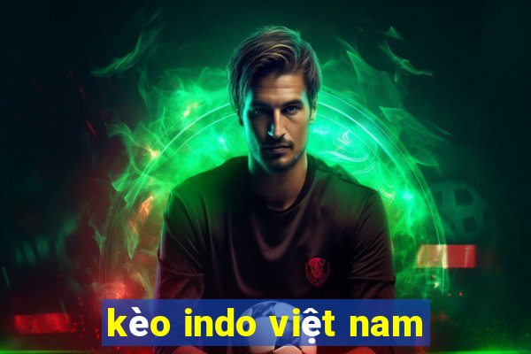 kèo indo việt nam